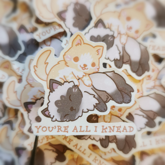 You're All I Knead Glitter Sticker